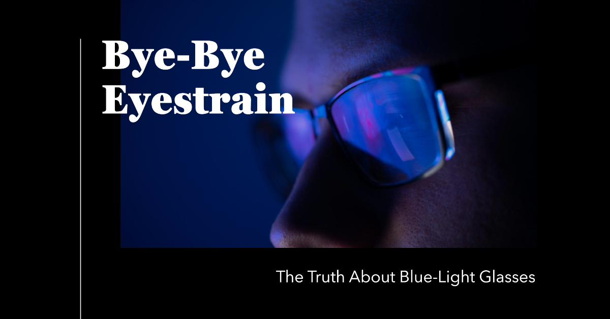 Why you need blue light glasses for the digital world