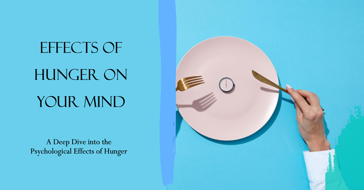 Exploring the Psychological Effects of Hunger on Your Mind