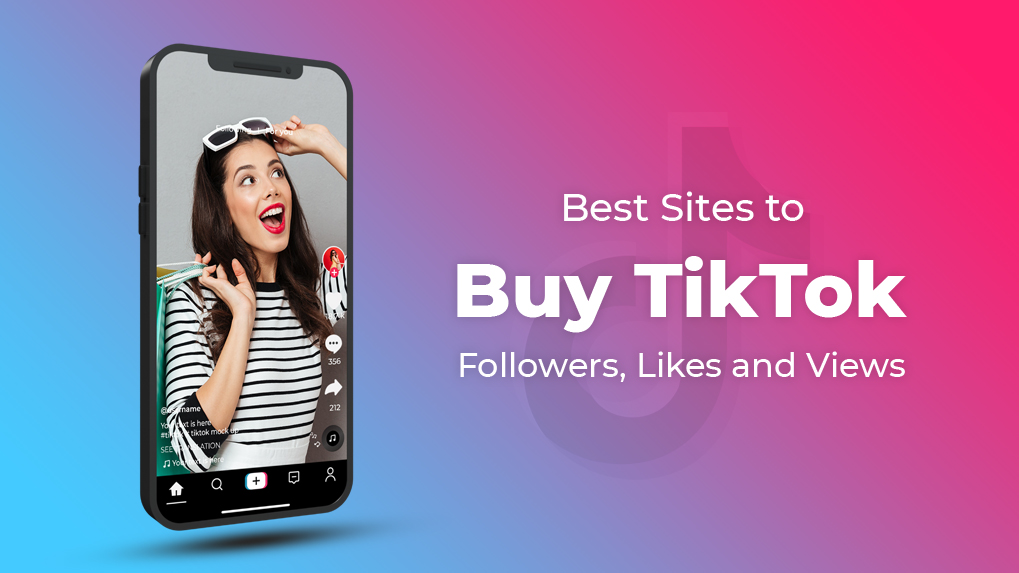3 Best Sites to Buy TikTok Followers, Likes, and Views