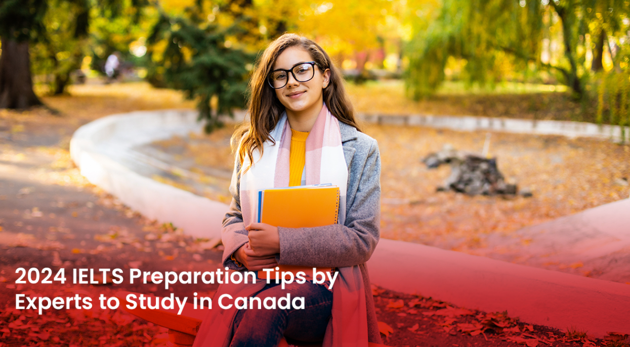 2024 IELTS Preparation Tips by Experts to Study in Canada