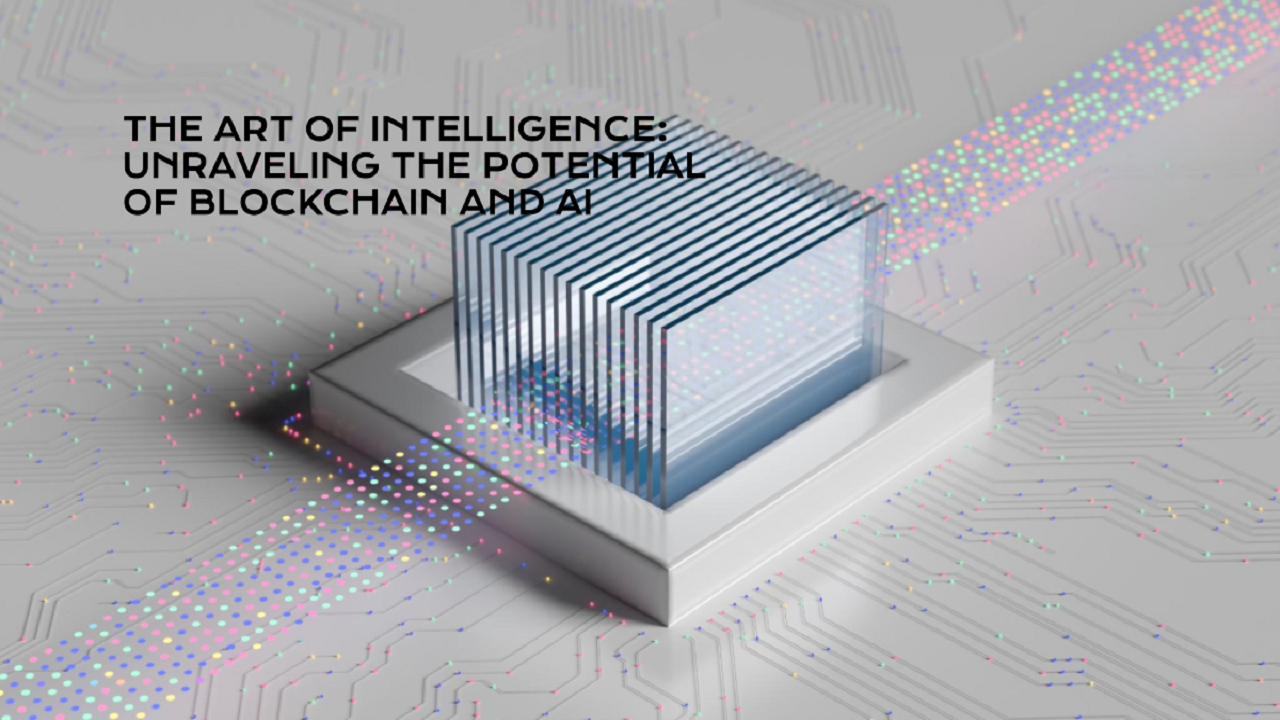The Art of Intelligence: Unraveling the Potential of Blockchain and AI