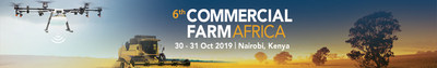 Officials, Plantation Owners, Tech Companies and Funding Agencies to Attend 6th Commercial Farm Africa in Nairobi