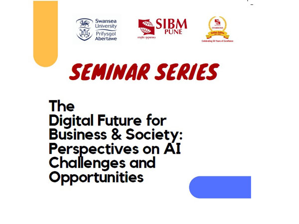 SIBM Pune hosting a seminar series on The Digital Future for Business & Society: Perspectives on AI Challenges and Opportunities