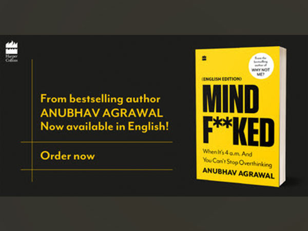 HarperCollins India releases Anubhav Agrawal's latest, Mindf**ked: When It's 4 a.m. and You Can't Stop Overthinking (English Edition)