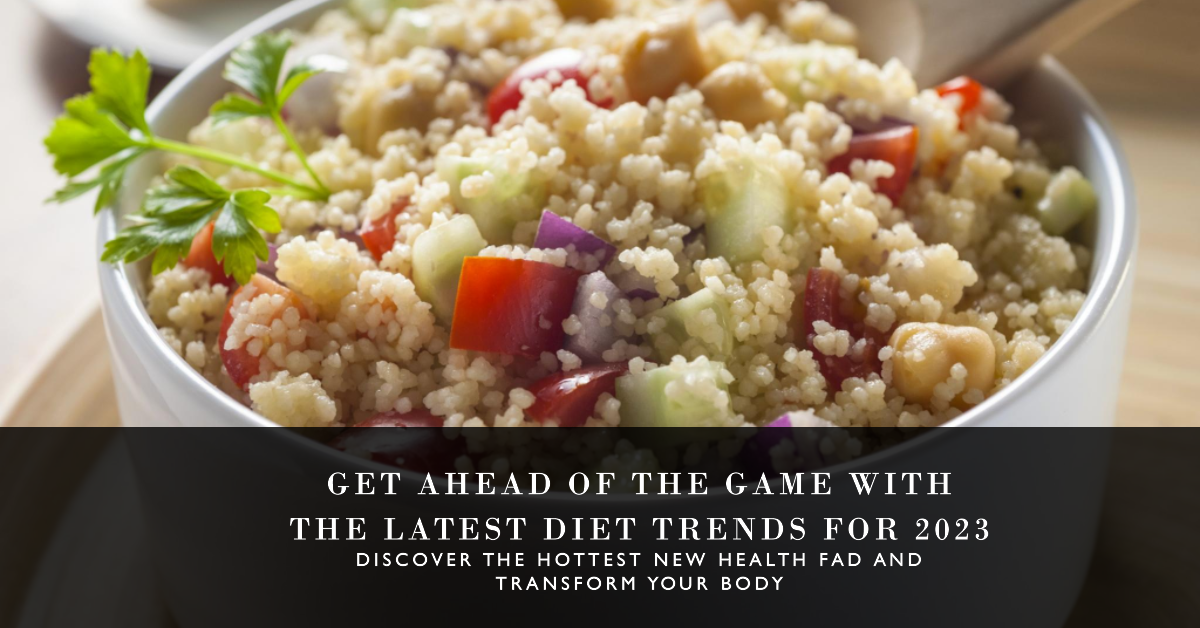 Diet Trends 2023: Exploring the Hottest New Health Fad
