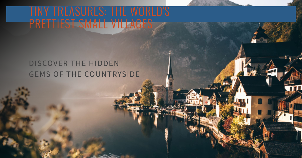 Tiny Treasures: Journeying Through the World's Prettiest Small Villages