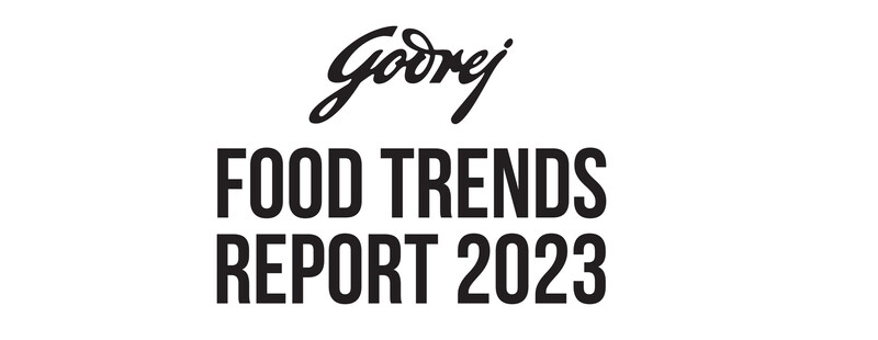 2023 will be the year of 'India Shining' for Indian cuisine and its culinary diversity, reveals Godrej Food Trends Report 2023