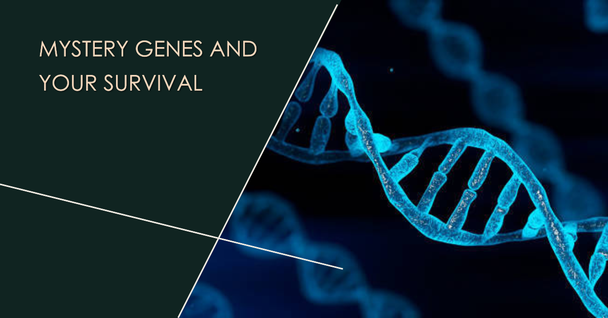 Mystery Genes and Your Survival: What You Need to Know