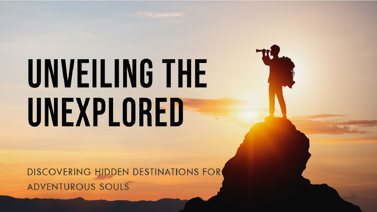 Unveiling the Unexplored: Discovering Hidden Destinations for Adventurous Souls
